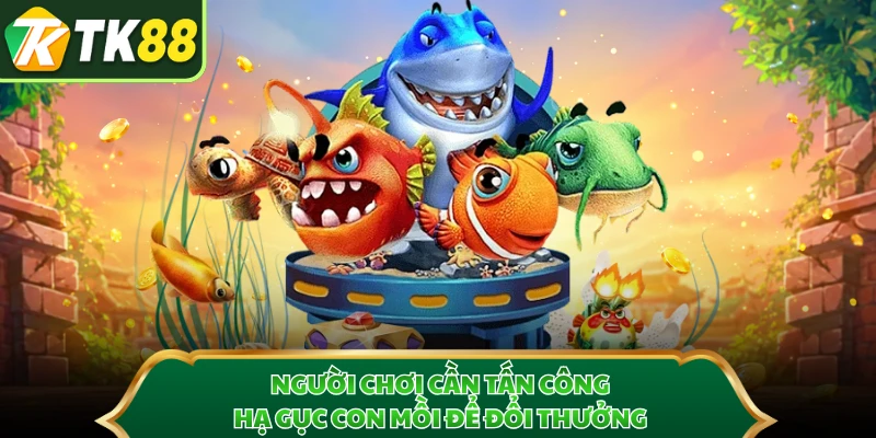 Người chơi cần tấn công, hạ gục con mồi để đổi thưởng