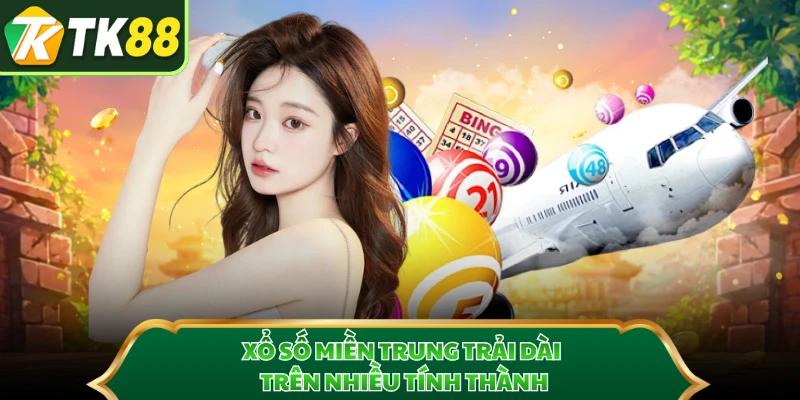 Xổ số miền Trung trải dài trên nhiều tính thành